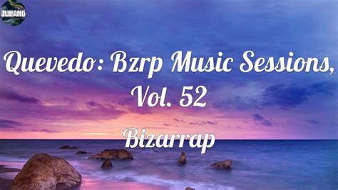 no quiero nada que no sea contigo|Quevedo: Bzrp Music Sessions, Vol. 52 .